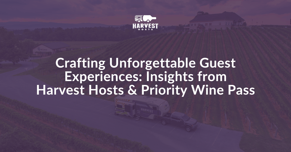 Crafting Unforgettable Guest Experiences: Insights from Harvest Hosts and Priority Wine Pass